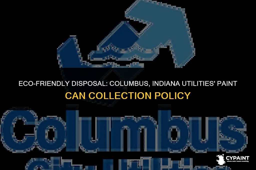does columbus indiana utilities collect empty paint cans