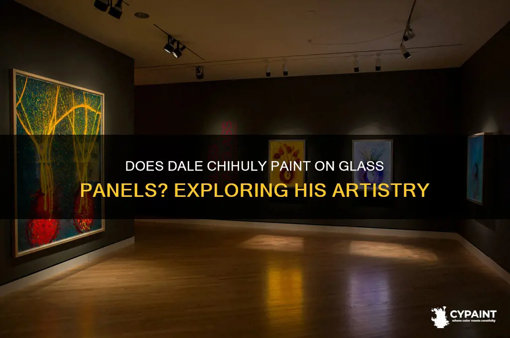 does dale chihuly ever paint on glass panels