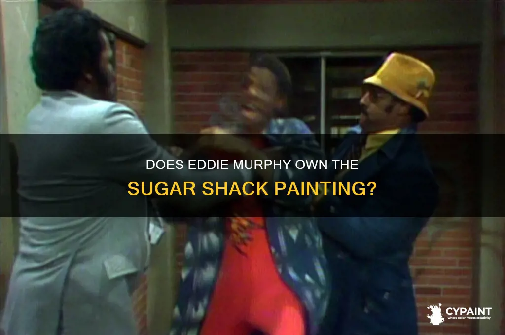 does eddie murphy own sugar shack painting