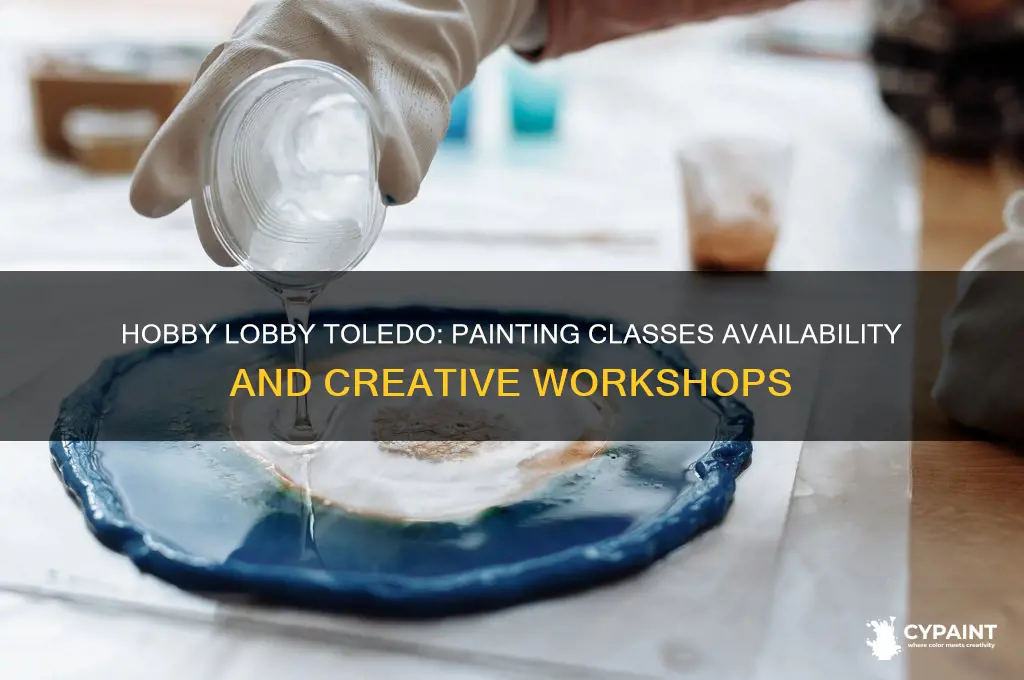 does hobby lobby have painting classes toledo ohio