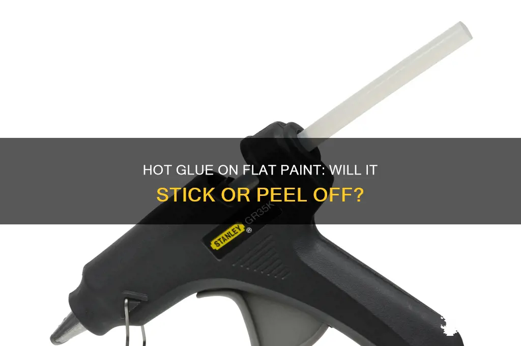 does hot glue stick to flat paint
