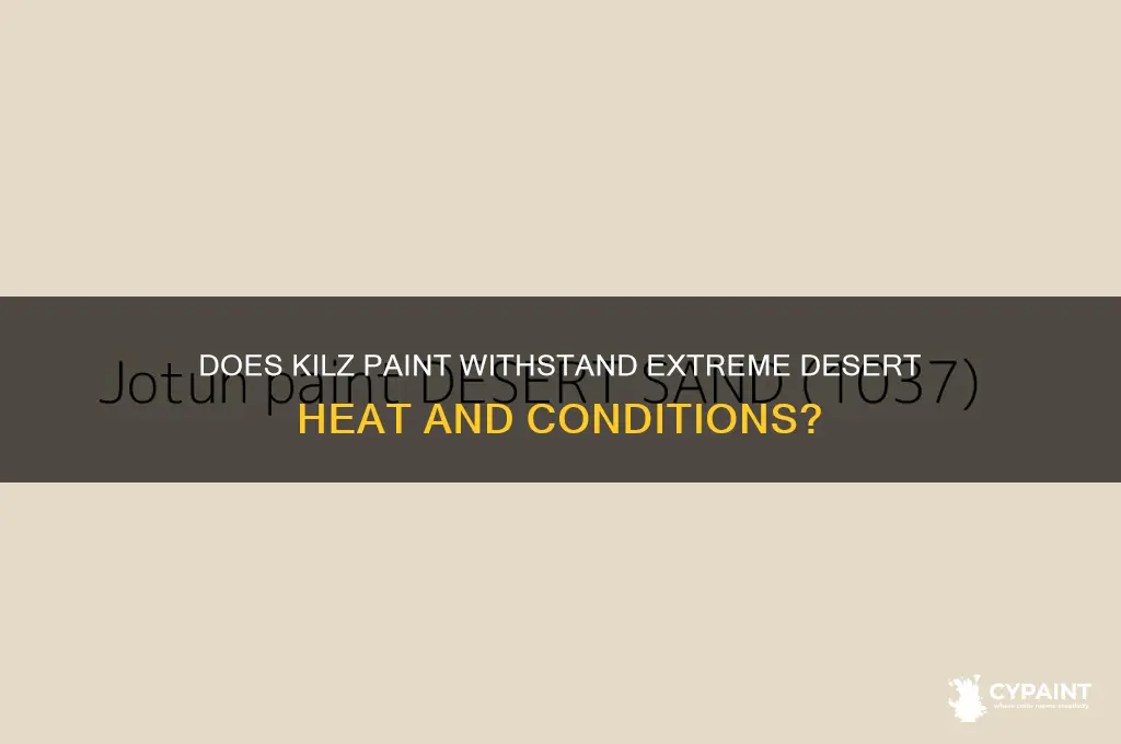 does kilz paint last in desert climate
