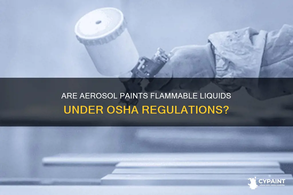 does osha consider aerosols paint a flammable liquid