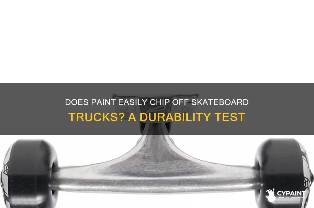 does paint come off of skateboard trucks easily