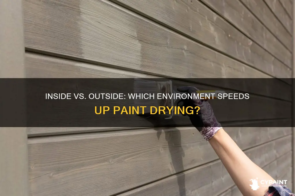 does paint dry faster inside or outside