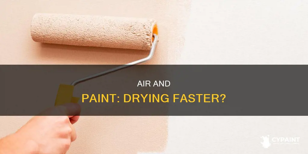 does paint dry fater with air blowing on it