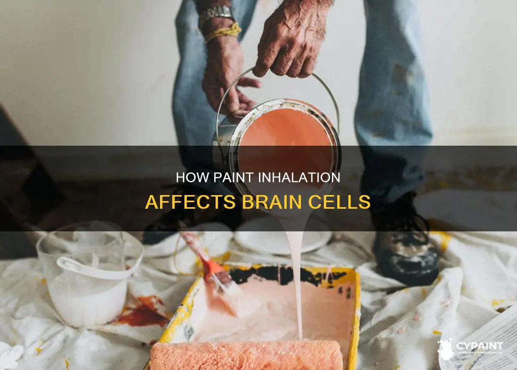 does paint kill brain cells when you smell it