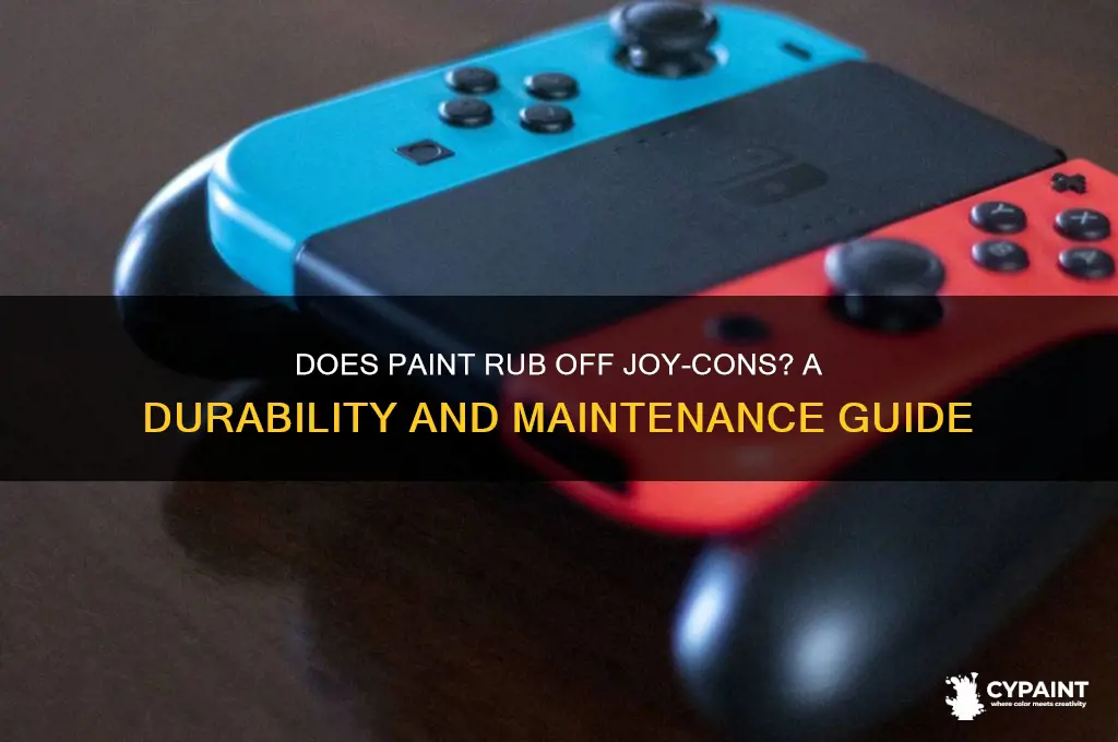 does paint rub off of joy cons