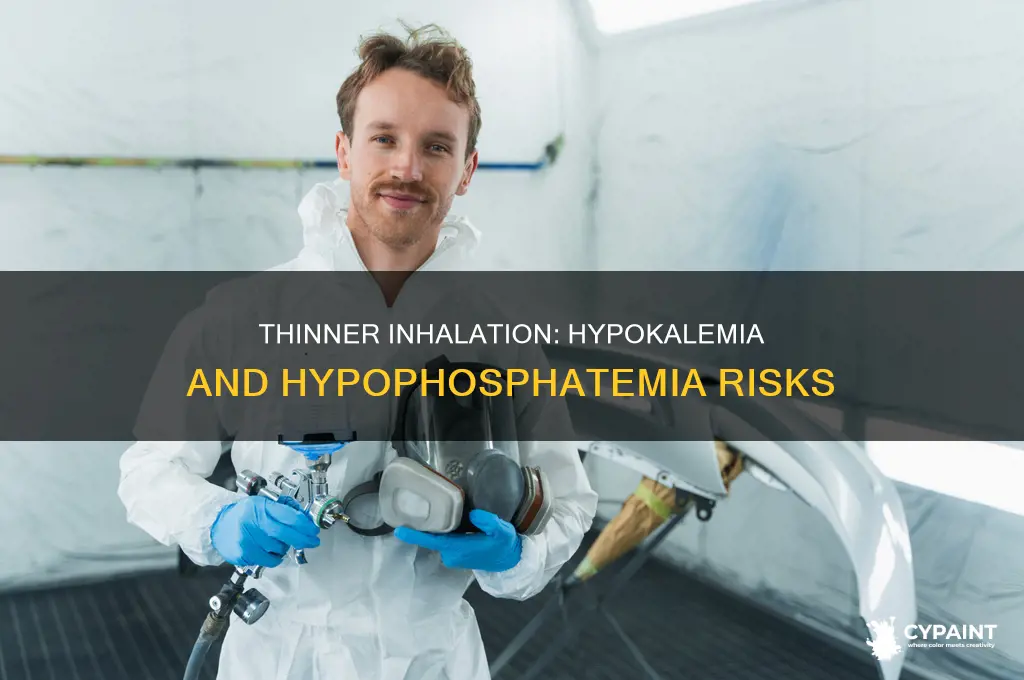 does paint thinner inhalation give hypokalemia and hypophosphatemia
