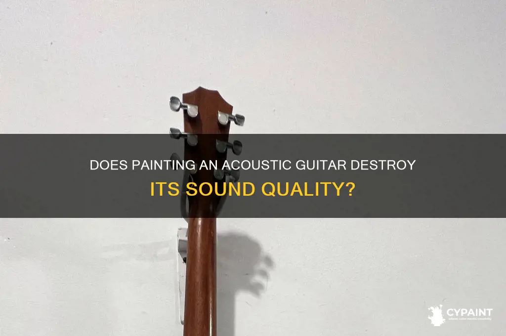 does painting an acoustic destroy the sound