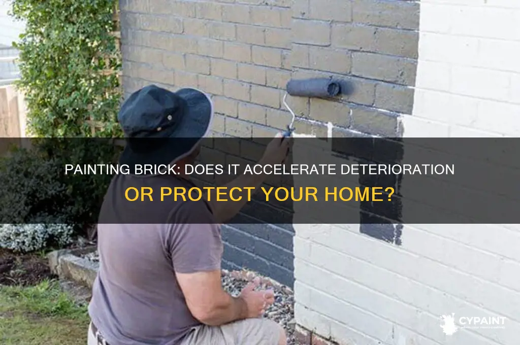 does painting brick cause it to deteriorate