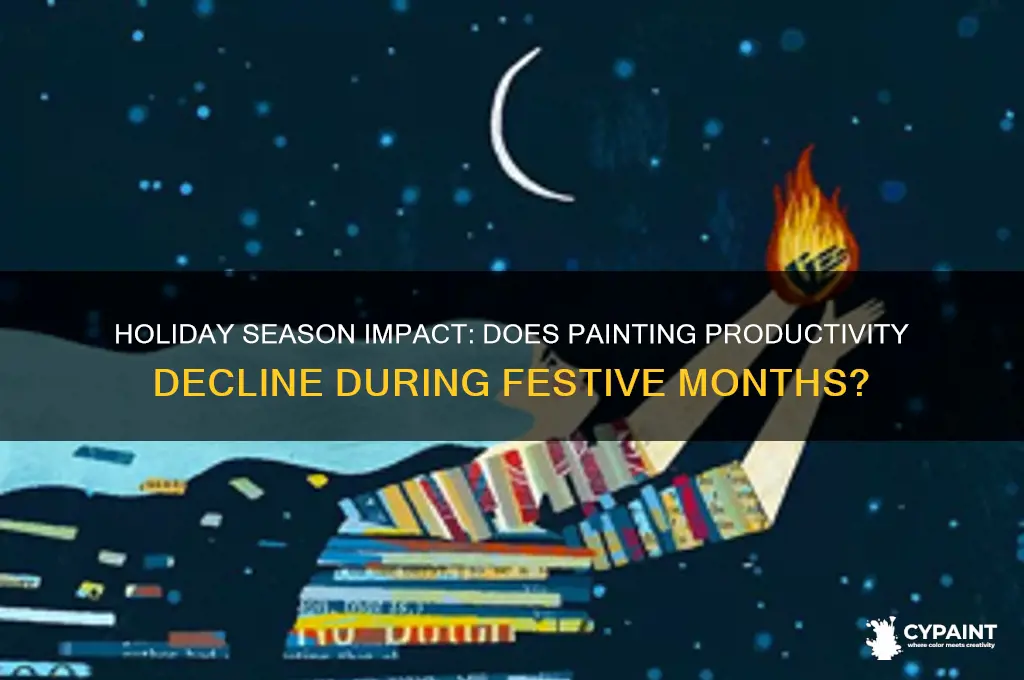 does painting slow down during holiday season