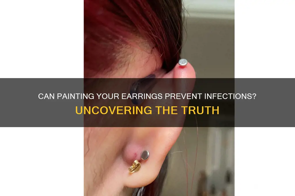 does painting your earring keep them infected