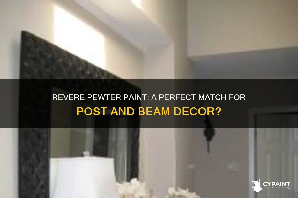 does revere pewter paint work with post and beam decor