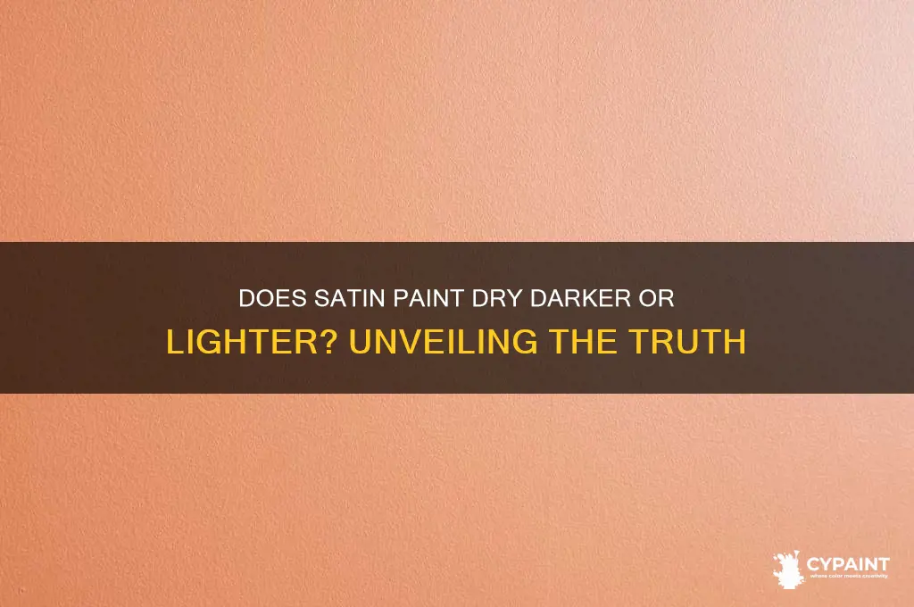 does satin paint dry darker or lighter