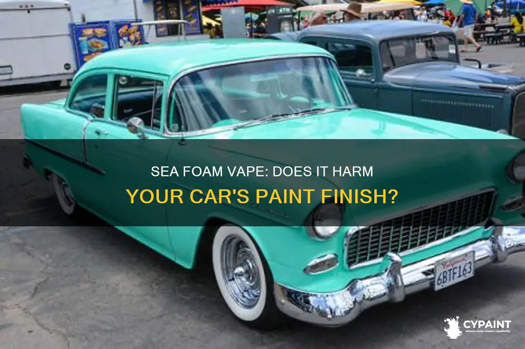 does sea foam damage paint in vape