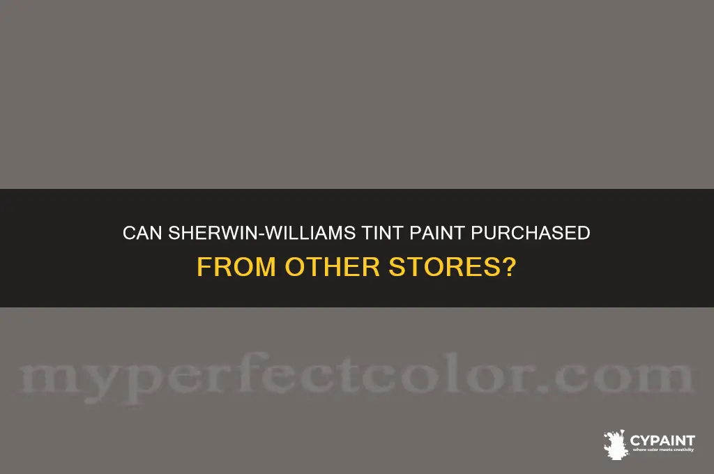 does sherwin williams tint paint bought elsewhere