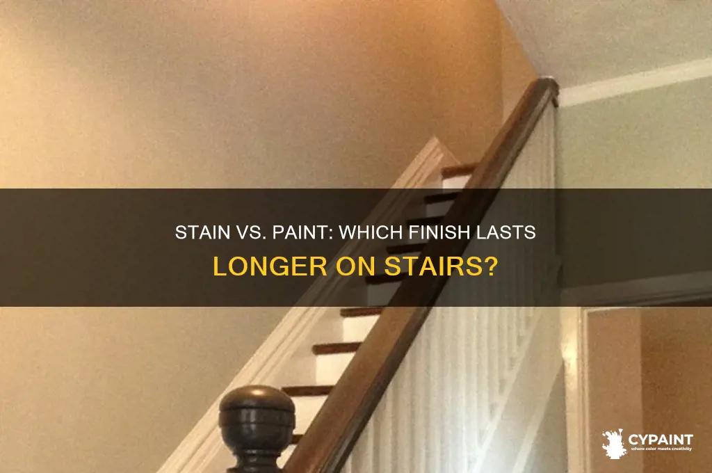 does stain or paint lastlonger on stairs
