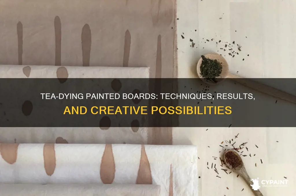 does tea-dying work on painted boards
