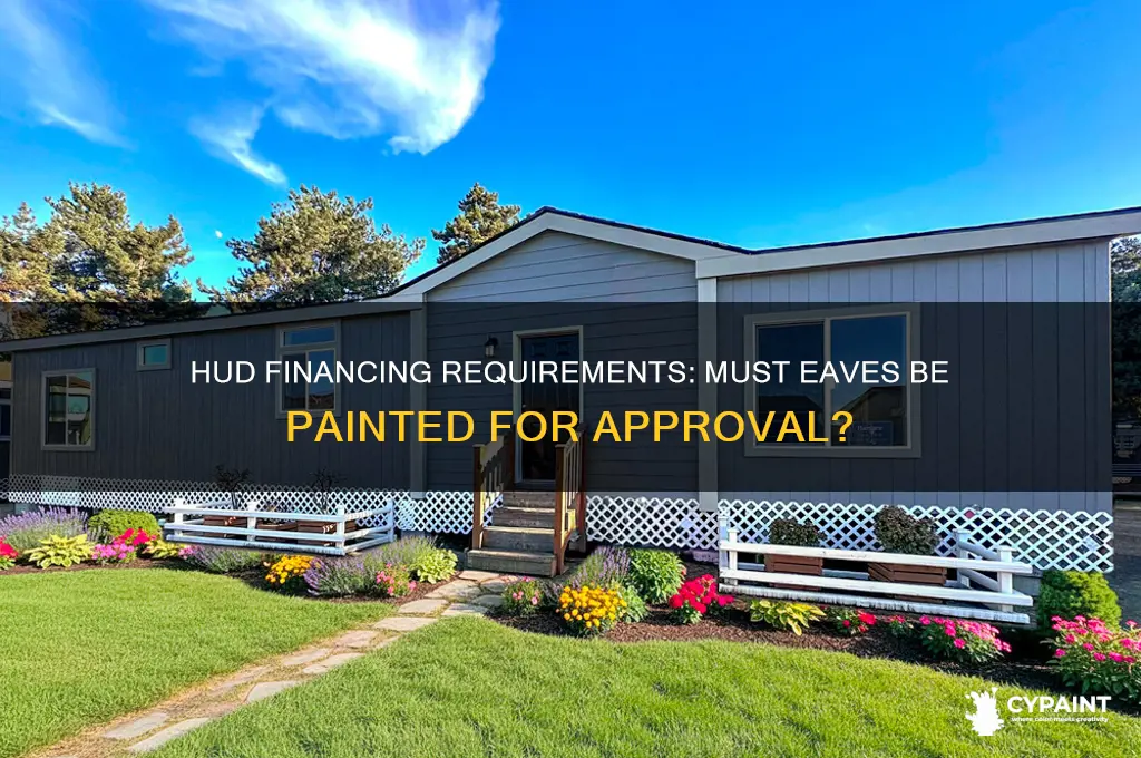 does teh eave have to be painted for hud financing