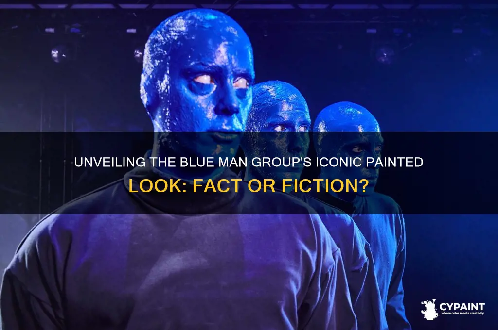 does the blue man group paint themselves