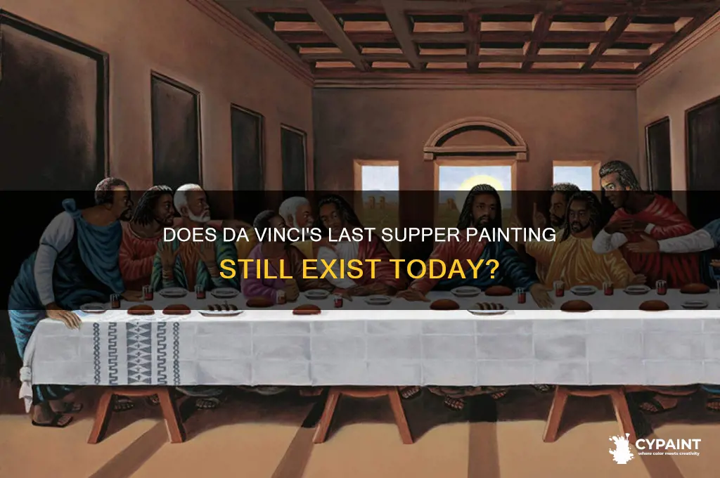 does the last supper painting still exist