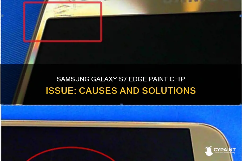 does the paint chip of the samsung galaxy 7 edge