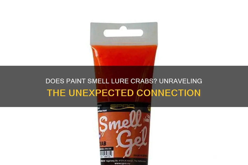 does the smell of paint attract crabs