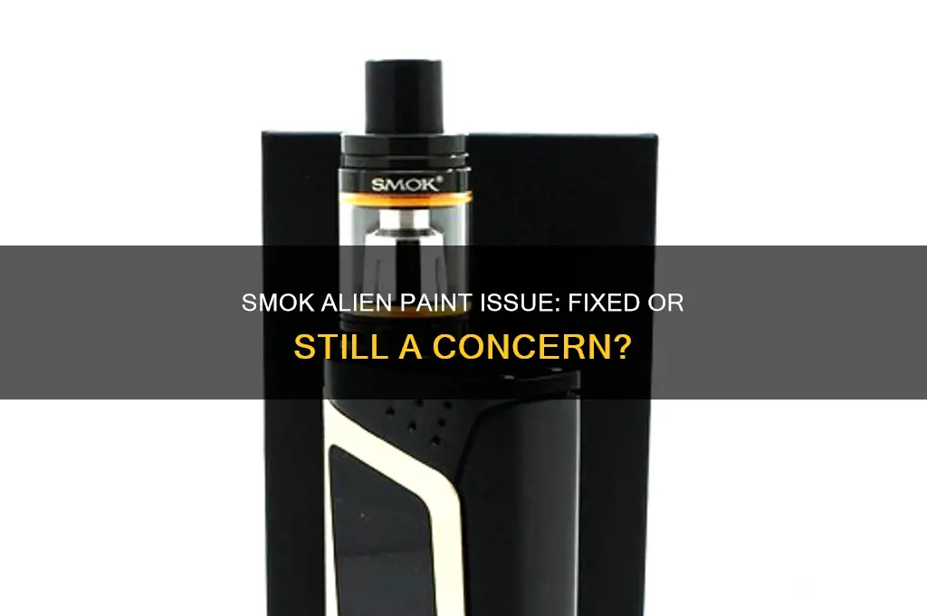 has smok alien paint issue been fixed