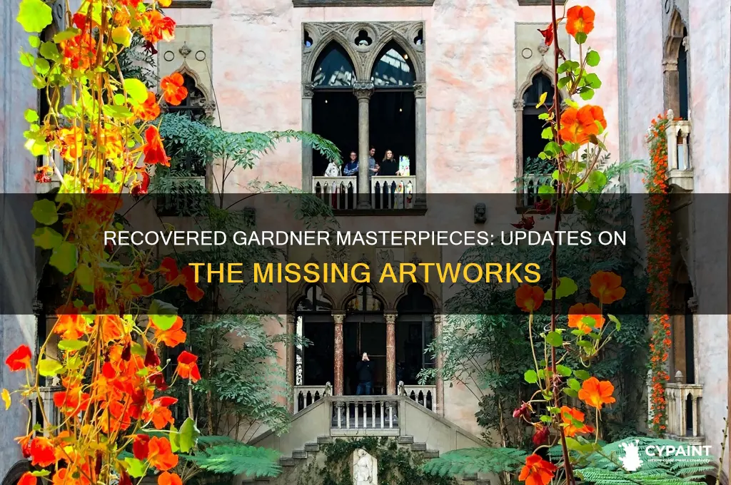 have any of the gardner paintings recovered