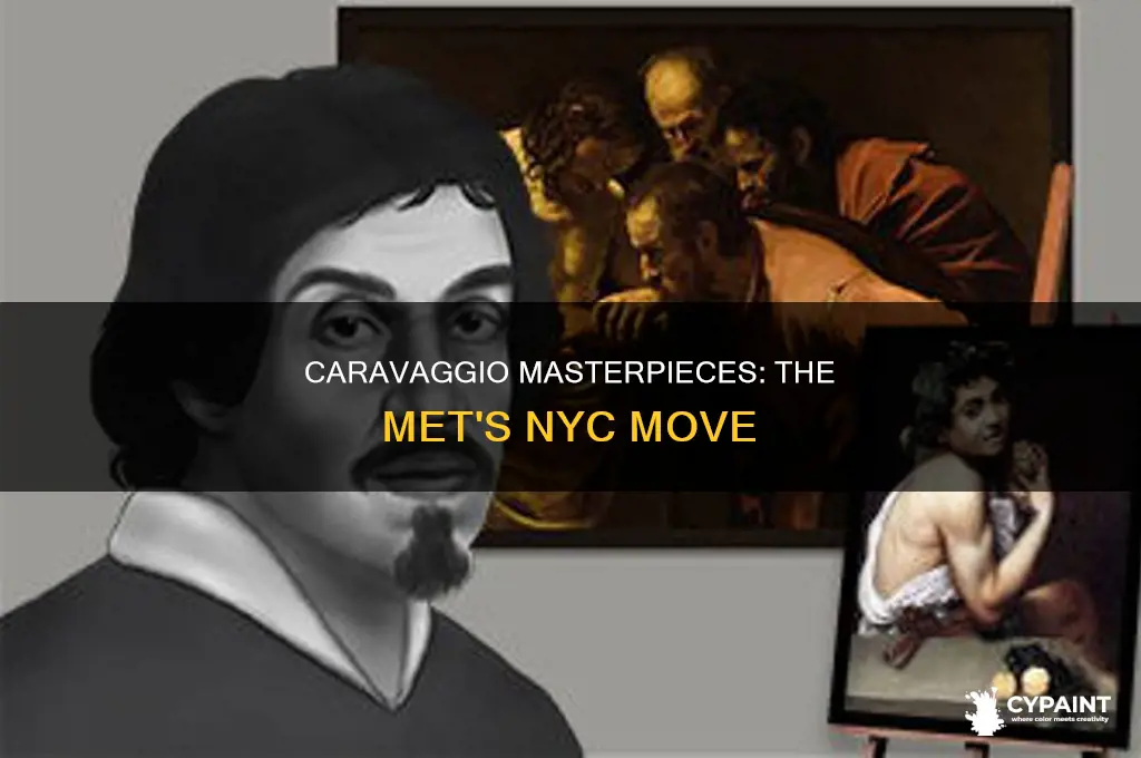 have caravaggio paintings been moved the met nyc