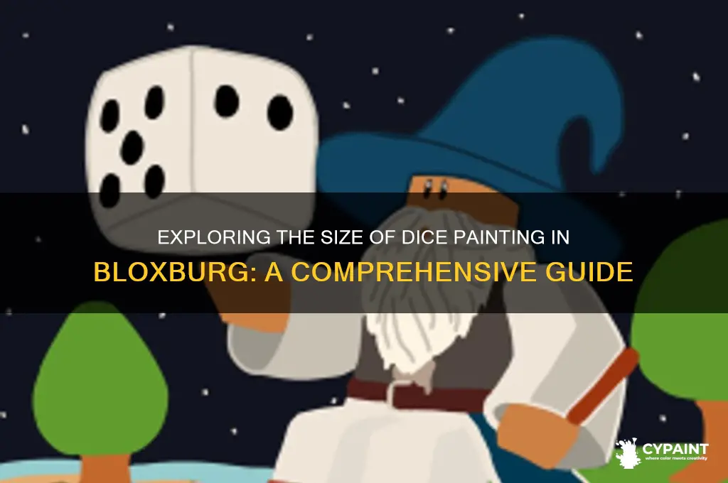 how big is the dice painting bloxburg
