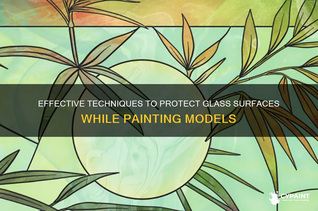 how can i cover the glass when painting a model