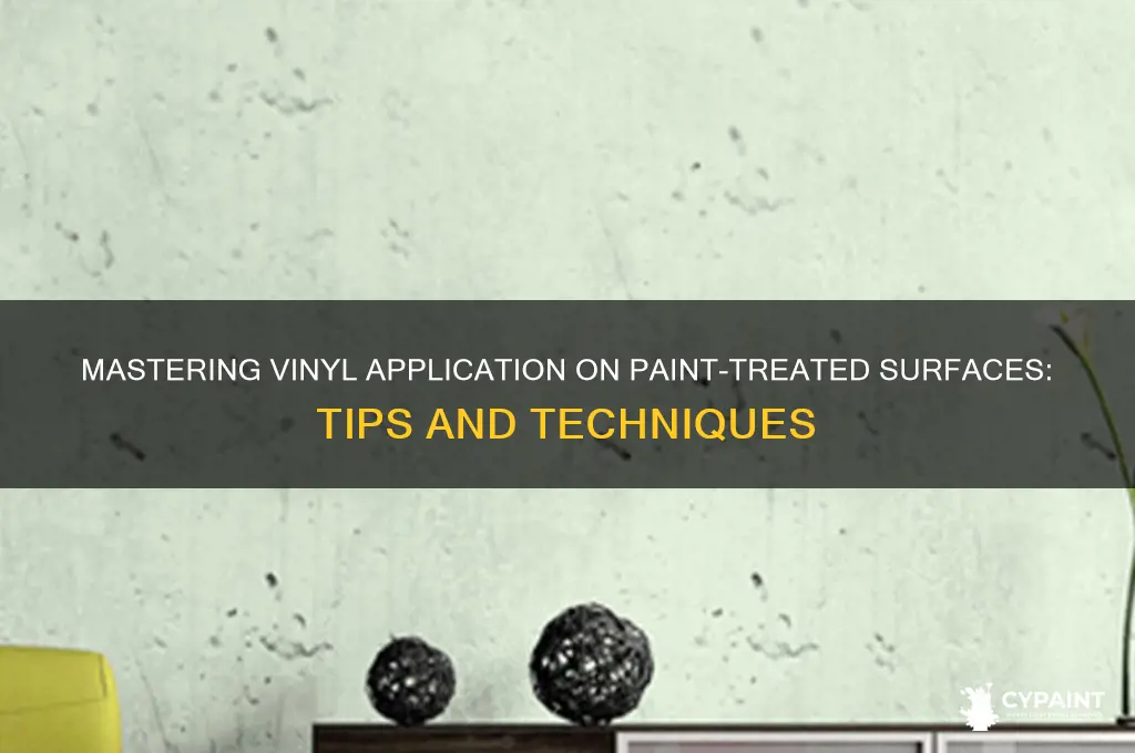how can you apply vinyl to a paint treated surface