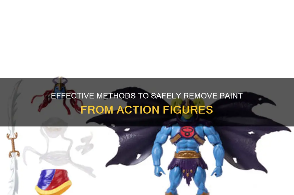 how can you take the paint off a action figures