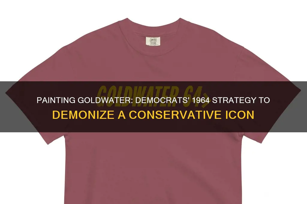 how did democrats paint barry goldwater during the 1964 election