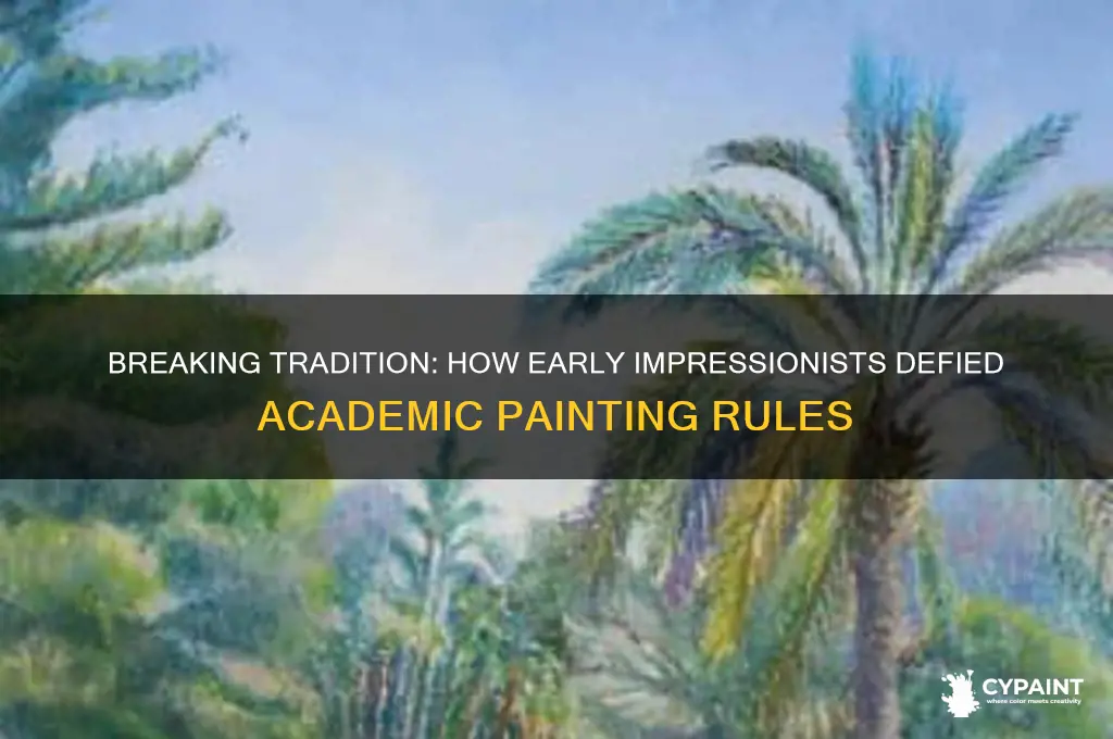 how did early impressionists violate the rules of academic painting