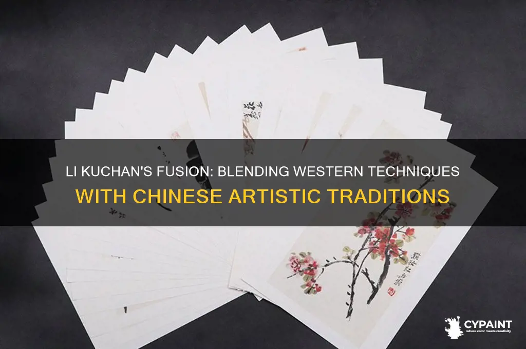 how did li kuchan mix western and chinese painting style