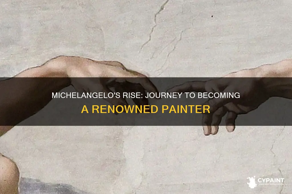 how did michelangelo become a famous painter