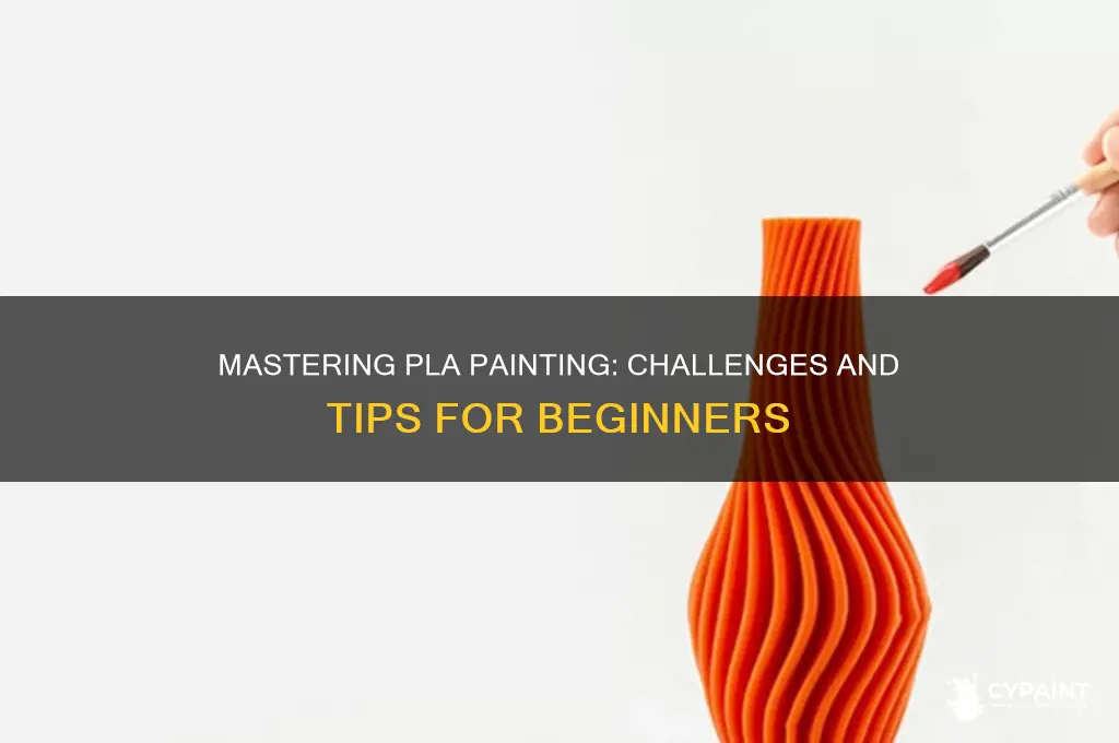 how difficult is it to paint pla