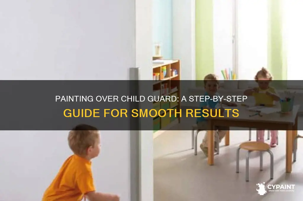 how do i paint over child guard
