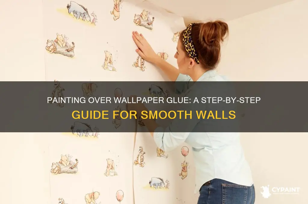 how do i paint over wallpaper glue