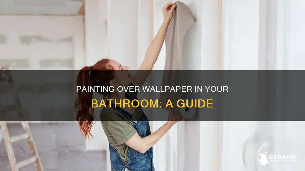 how do i paint over wallpaper in a bathroom