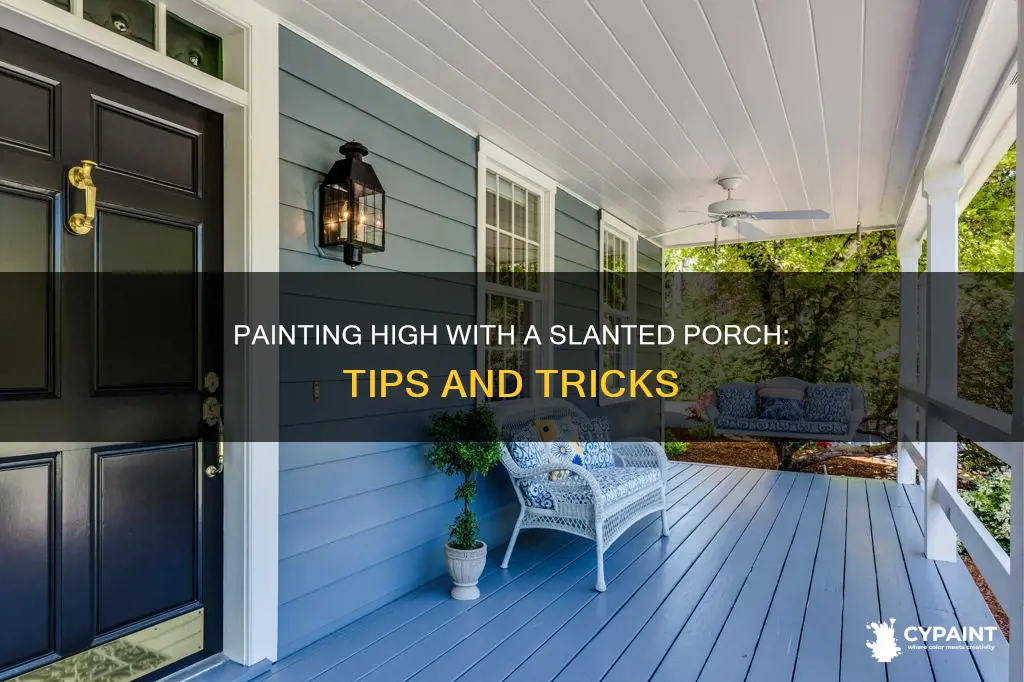 how do i paint up high with slanted porch