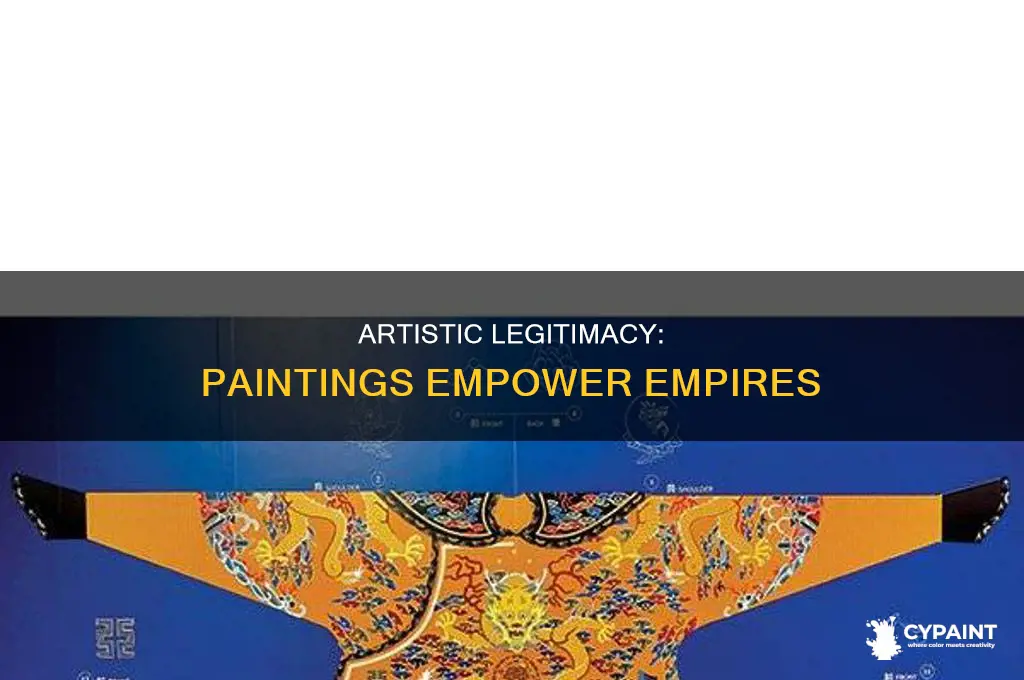 how do paintings bring legitimacy to an empire