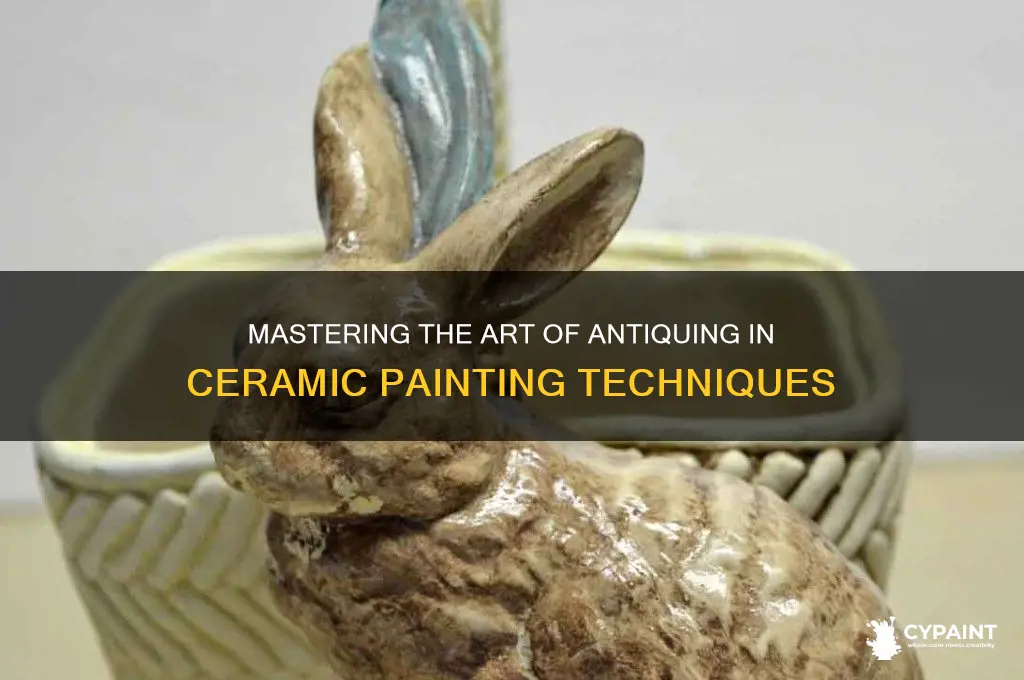 how do u antique in ceramic painting