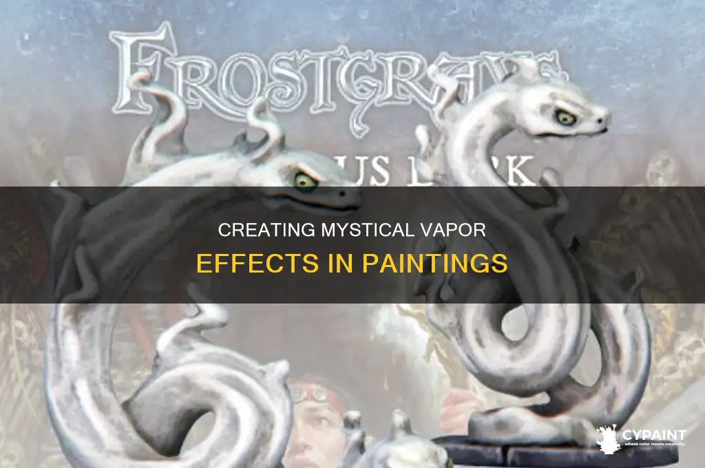 how do you create vapor in a painting