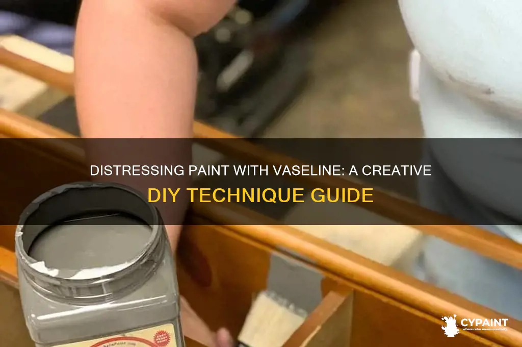 how do you distress paint with vaseline