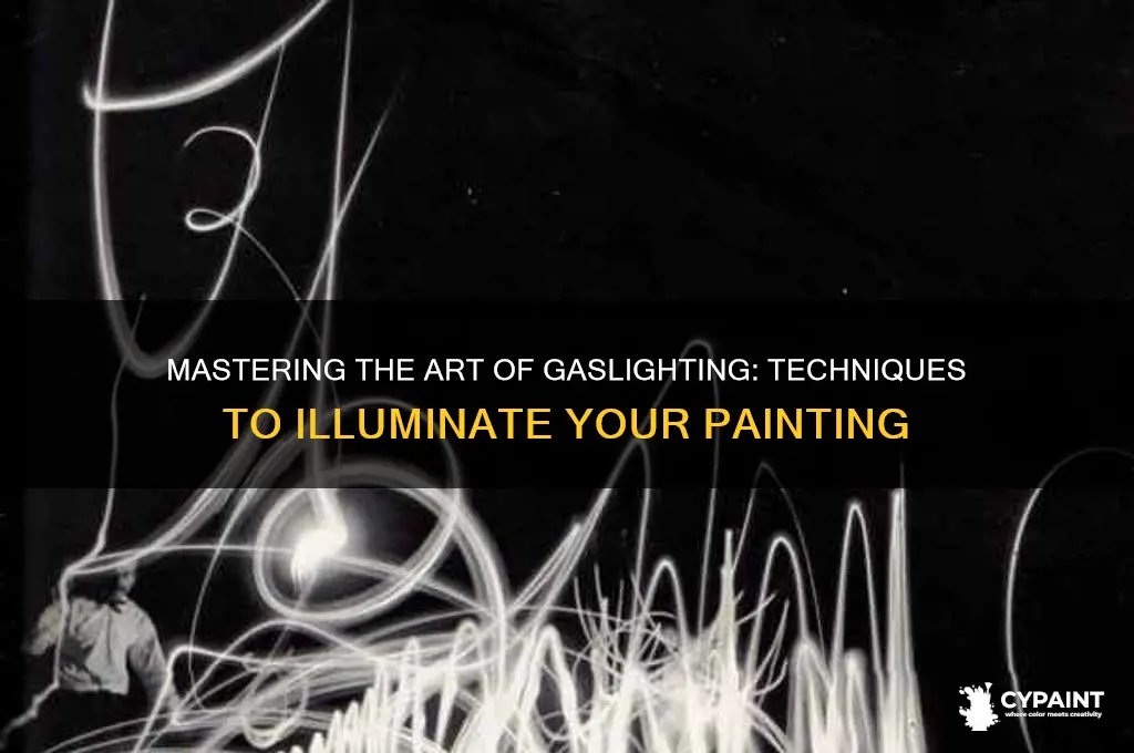 how do you gas light a painting