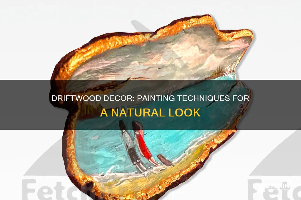 how do you paint driftwood for home decor